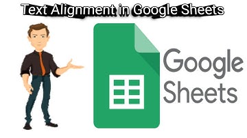 Mastering Text Alignment in Google Sheets | Simple Steps for Perfect Formatting