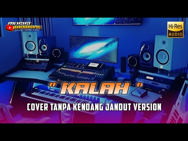 Kalah || Cover - Tanpa Kendang || Versi Jandut Glerrr class=