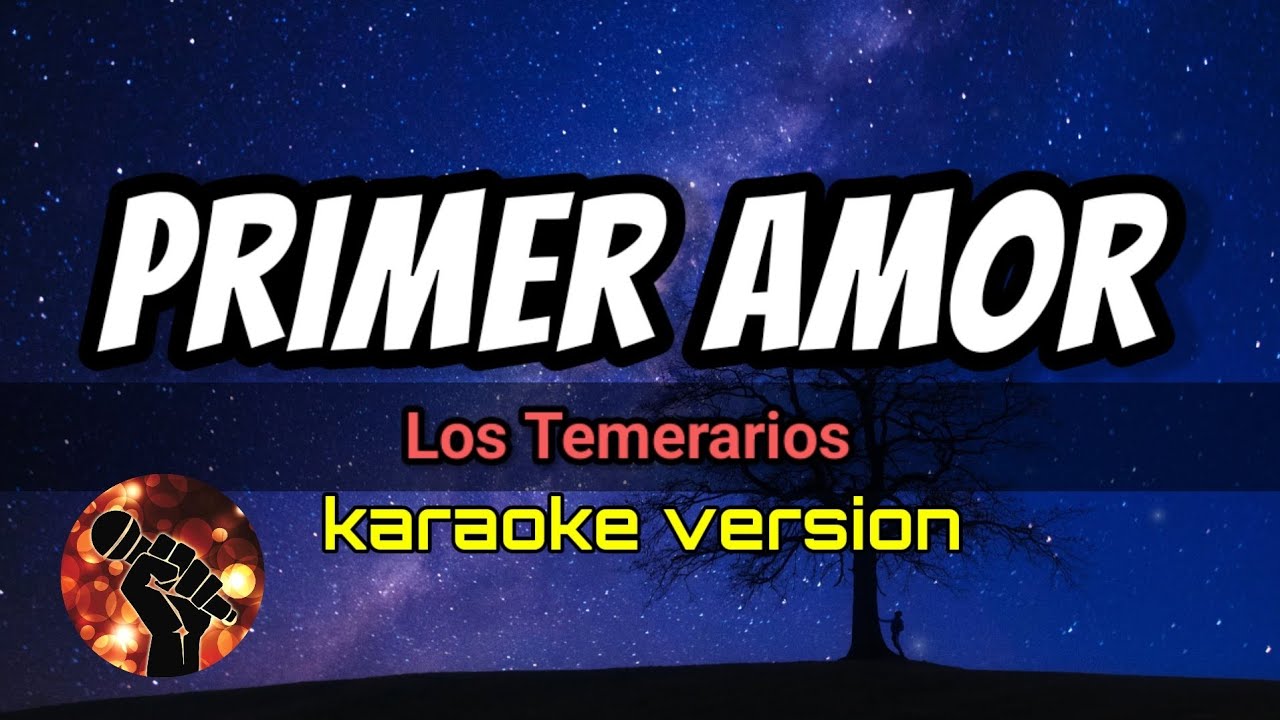 Primer Amor Los Temerarios (karaoke version) YouTube