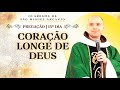 Coração longe de Deus / 15º Dia / Quaresma de São Miguel / Pregação