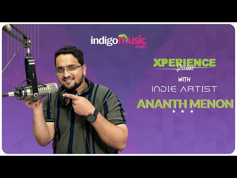 Xperience Sessions With Indie Artist, Ananth Menon
