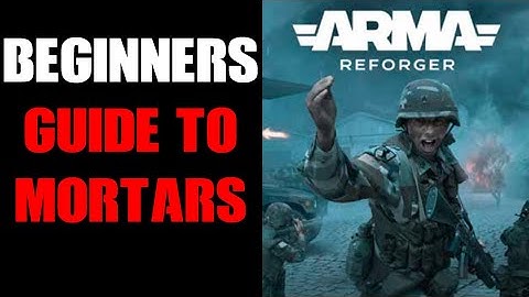 Arma Reforger Beginners Guide To Mortars: Building, Aiming, Firing & How Use & Hit Targets