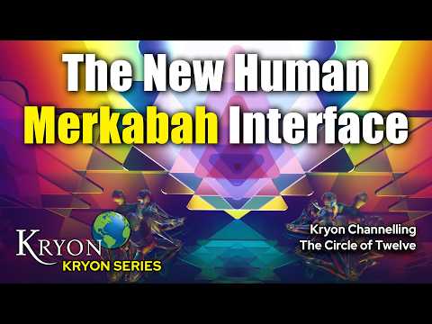 Ref:RLmKmdEc38E KRYON - The New Human Merkabah Interface