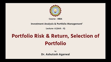 Investment Analysis & Portfolio Management  | Portfolio Risk & Return, Selection of Portfolio  |