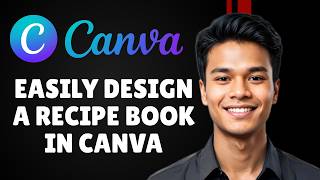 How to Make a Recipe Book in Canva (Full 2026 Guide)