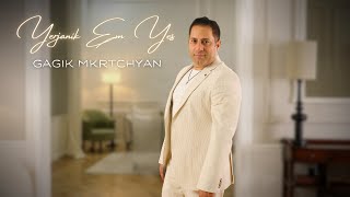 Gagik Mkrtchyan - Yerjanik Em Yes