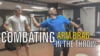 Combating Arm Drag in the Throw