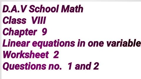 D.A.V. Math| Class VIII Ch-9 Linear equations in one variable worksheet 2| questions no 1 and 2