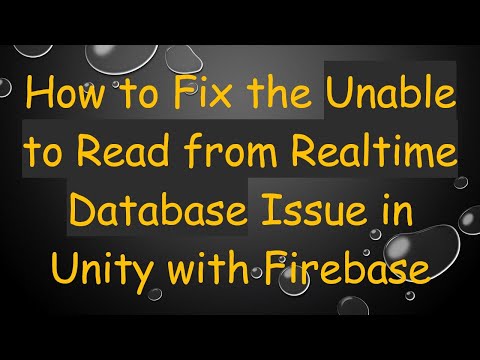 How to Fix the Unable to Read from Realtime Database Issue in Unity with Firebase