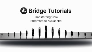 Avalanche Bridge: Transferring from Ethereum to Avalanche | Avalanche Tutorials