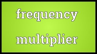 Frequency multiplier Meaning