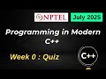 NPTEL Modern C++ Week 0 Assignment Solutions (July 2025)