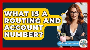 What Is A Routing And Account Number? - Your Guide to Budgeting