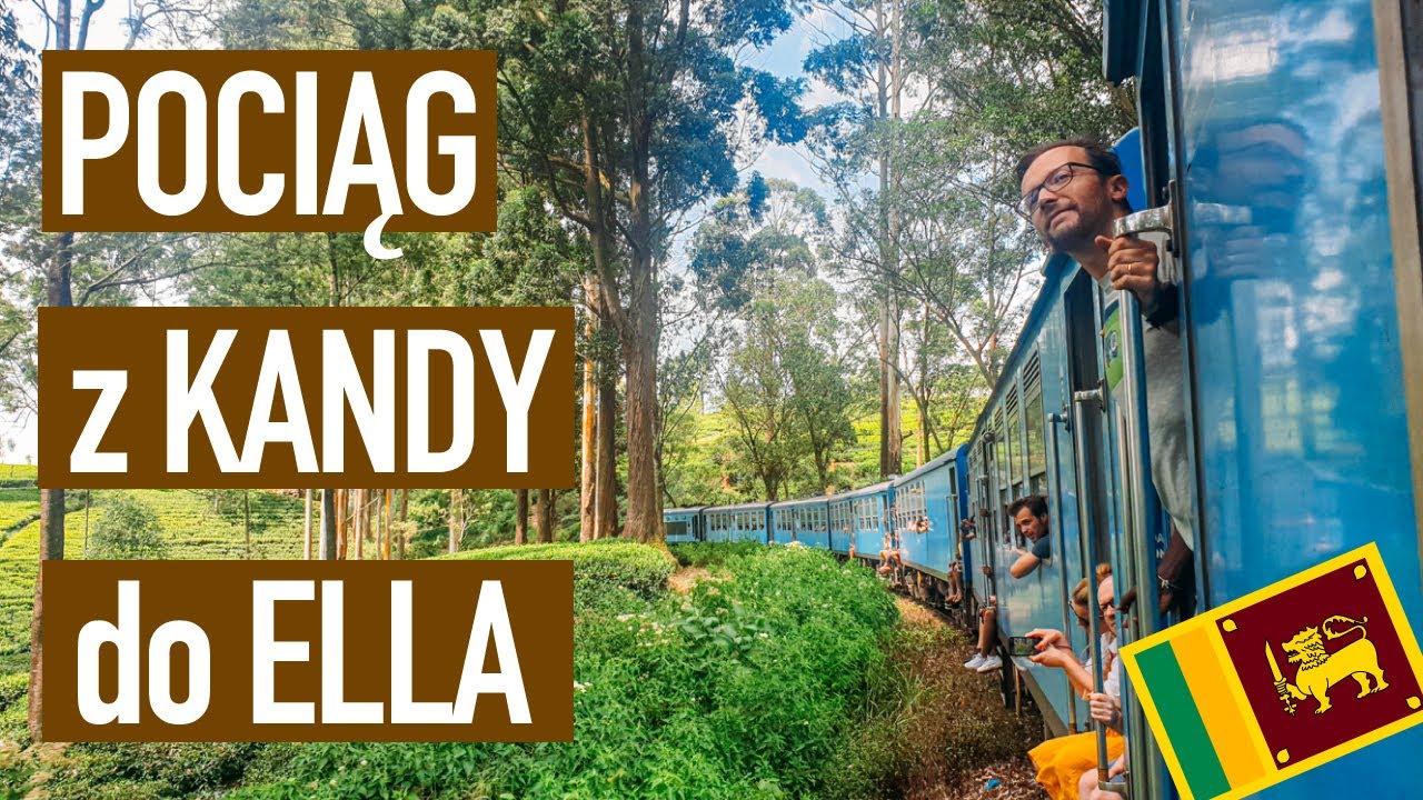 POCIĄG z KANDY do ELLA - Najpiękniejsza trasa kolejowa na świecie?
