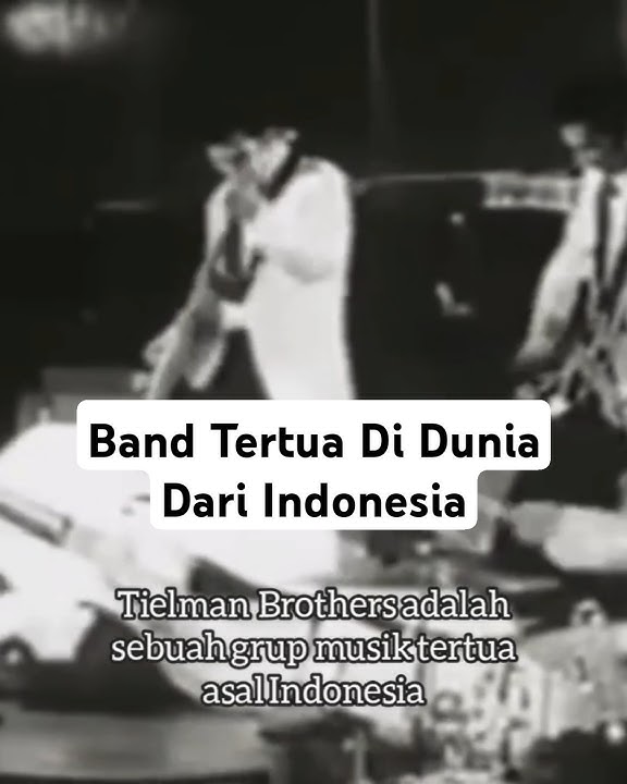 Band Tertua Di Dunia Dari Indonesia ( The Tielman Brothers)