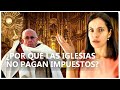 RELIGIÓN e IMPUESTOS I ¿Deberían PAGAR o NO PAGAR?