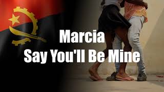 Marcia - Say You'll Be Mine