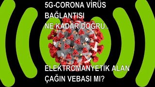 CORONA VİRÜS SALGINININ ÇIKIŞ NEDENİ 5G Mi?YOKSA KOMPLO MU?ELEKTROMANYETİK ALAN KANSER NEDENİ Mİ?