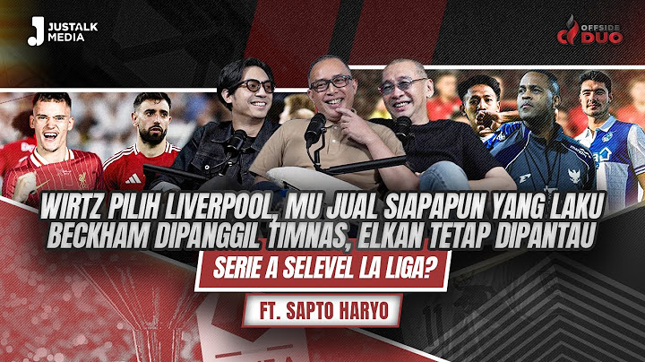 OFFSIDE DUO #246: WIRTZ PILIH LIVERPOOL, MU JUAL SEMUA! BECKHAM DIPANGGIL TIMNAS, BEGINI KABAR ELKAN