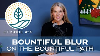 The Bountiful Blur | A Bountiful Path Reflection