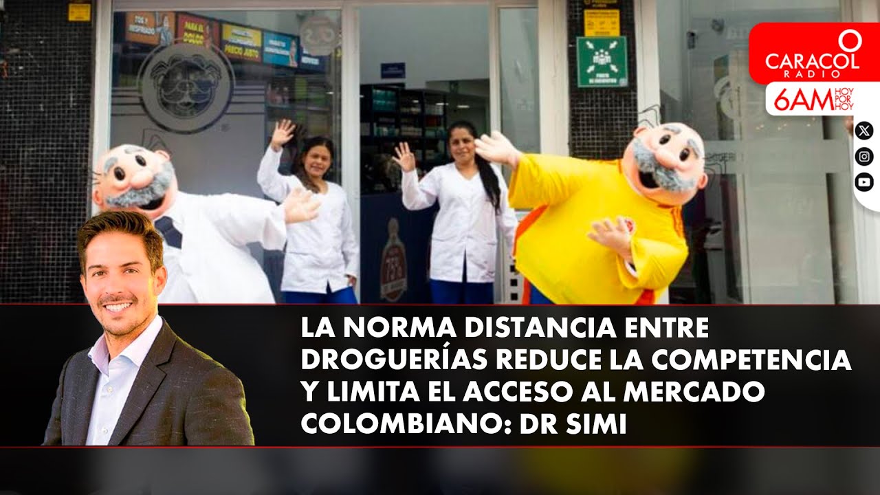 Norma distancia entre droguerías reduce competencia y limita acceso al mercado colombiano: Dr Simi