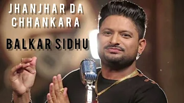 Jhanjhar da chhankara l Balkar Sidhu l Full HD Song