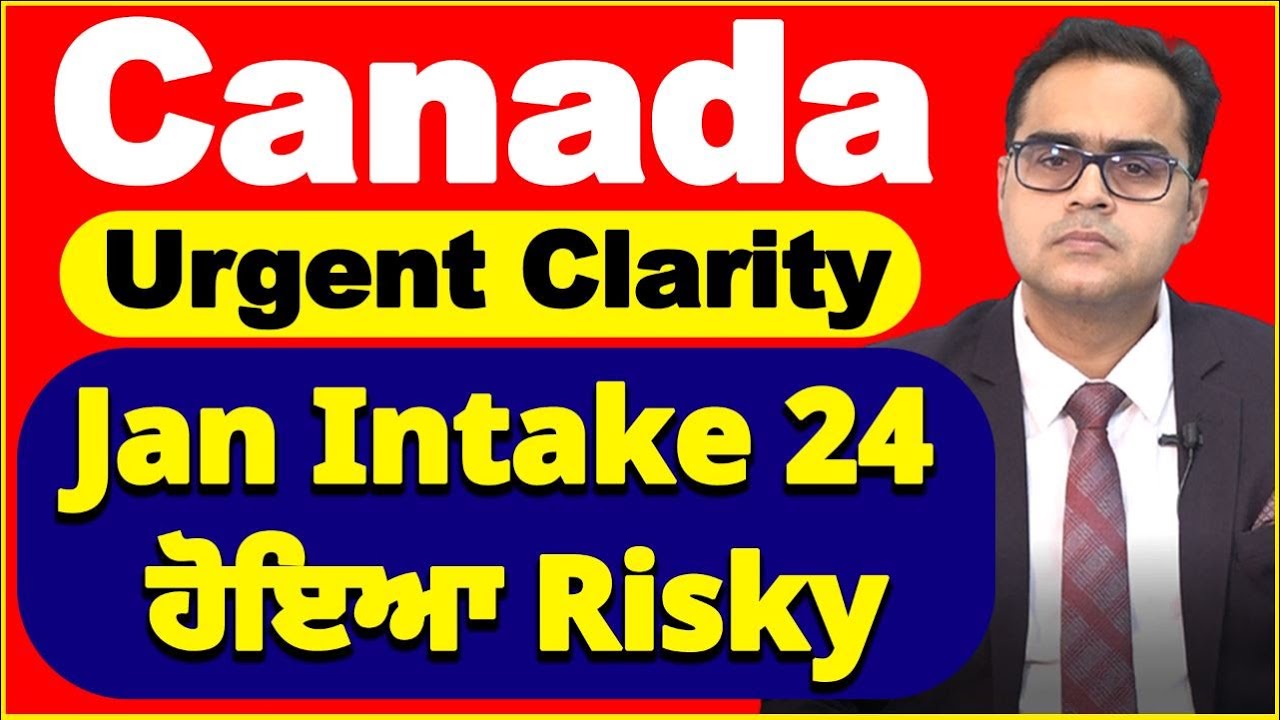 Canada Urgent Clarity I Canada Jan Intake 24 ਹੋਇਆ Risky I Canada study ...