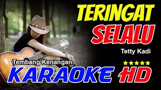 TERINGAT SELALU KARAOKE Tetty Kadi Audio Joss