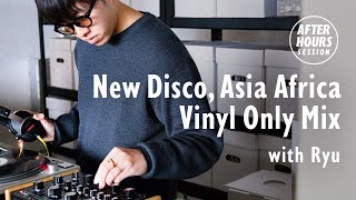 Nu Disco Asia Africa Vinyl Only Mix with Ryu | AFTER HOURS SESSION