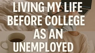 Living My Life Before College As An Unemployed Brat