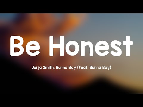 Be Honest - Jorja Smith, Burna Boy (feat. Burna Boy) [Lyrics Video] 🦑