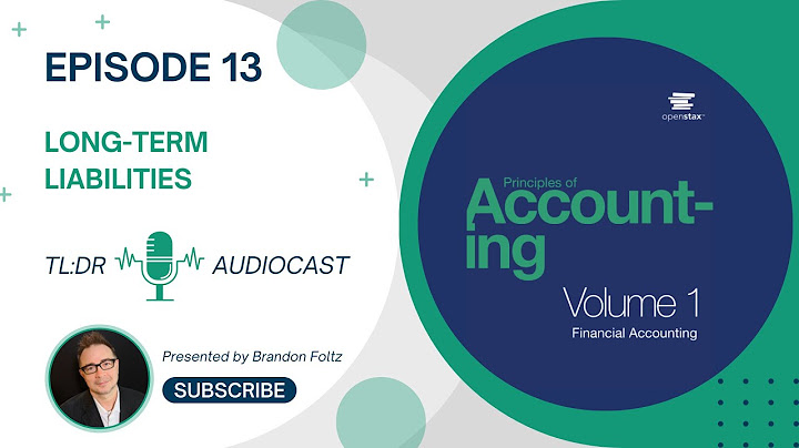 TL;DR 🔊 Financial Accounting: Episode 13, Long-Term Liabilities