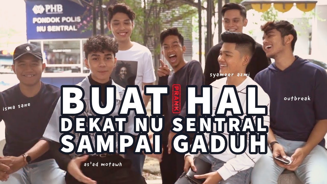 As'ad Motawh, Isma Sane, Outbreak, Syameer Azmi - PRANK Buat Hal Dekat NU SENTRAL Sampai Gaduh