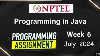 NPTEL Programming In Java Week 6 Programming Assignment Answers Solution | 2024 July | Swayam #nptel