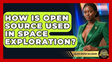 How Is Open Source Used In Space Exploration? - College Dropout Millionaire