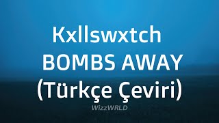 Kxllswxtch - BOMBS AWAY (Türkçe Çeviri)