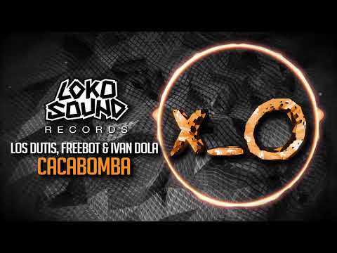Cacabomba (Original Mix) - Los Dutis, Freebot, & Ivan Dola [LokoSound Records]