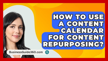 How To Use A Content Calendar For Content Repurposing? - BusinessGuide360.com