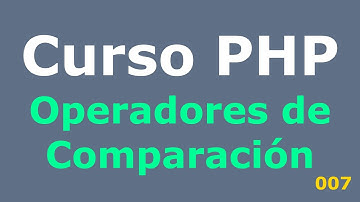 Curso PHP - 007 - Estructuras de Control - Condicionales, if, else if, else
