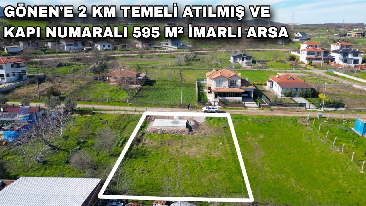 2345- GÖNEN'E 2 KM TEMELİ ATILMIŞ VE KAPI NUMARALI 595 M² İMARLI ARSA