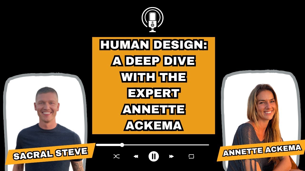 Human Design: A Deep Dive with the Expert Annette Ackema - YouTube