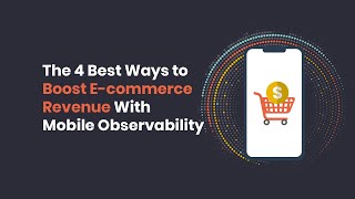 Celebrity The 4 Best Ways to Boost E-commerce Revenue With Mobile Observability Profile