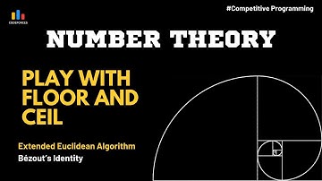 Play with Floor and Ceil | Problem Solving with Extended Euclidean Algorithm (Bézout’s Identity)