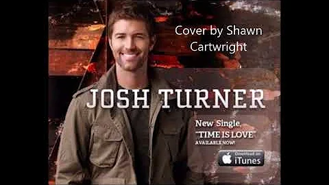 Josh Turner - Time is Love Vocal Cover by Shawn Ca...