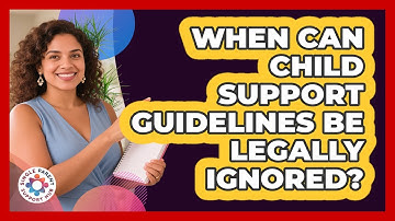 When Can Child Support Guidelines Be Legally Ignored? - Single Parent Support Hub
