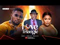 Love triangle  maurice sam chioma nwaoha chris akwarandu 2024 full nigerian movie