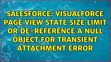 Visualforce page view state size limit OR de-reference a null object for transient attachment error