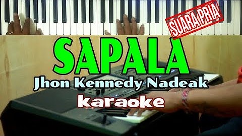 Karaoke-SAPALA-Jhon Kennedy Nadeak (Suara PRIA) ||Live Keyboard|Dwnload StylediDESKRIPSI