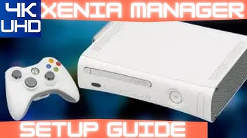 [4K] Xenia Manager Setup Guide 2025 (Xbox 360)