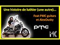 Episode 25  une histoire de luthier une autre feat alexousky et pmcguitares